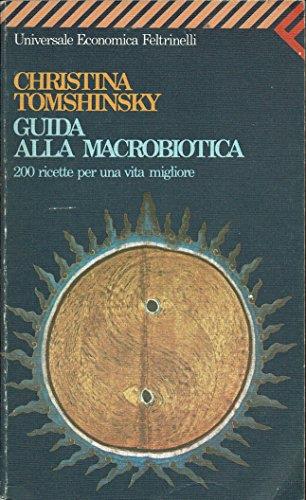 Guida alla Macrobiotica - 200 ricette per una vita migliore - Christina Tomshinsky - copertina