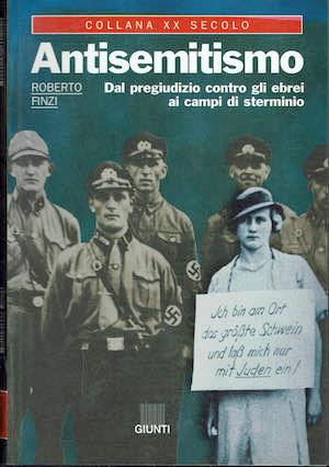 Antisemitismo.Dal pregiudizio contro gli ebrei ai campi di sterminio - Roberto Finzi - copertina