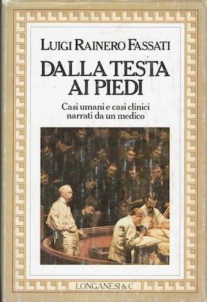 Dalla testa ai piedi. Casi umani e casi clinici narrati da un medico - Luigi Rainero Fassati - copertina