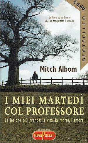 I miei martedì col professore. La lezione più grande: la vita, la morte, l'amore - Mitch Albom - copertina