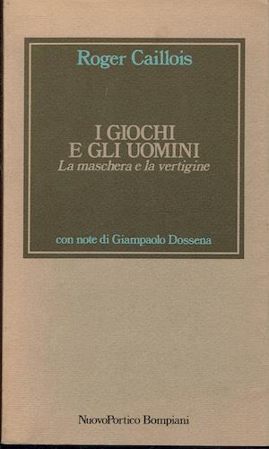 I giochi e gli uomini. La maschera e la vertigine - Roger Caillois - copertina