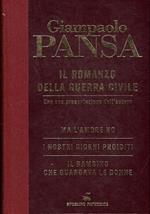 Il romanzo della guerra civile : 1 ) Ma l'amore no  2) I nostri giorni proibiti  3) Il bambino che guardava le donne