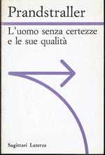 L' uomo senza certezze e le sue qualità