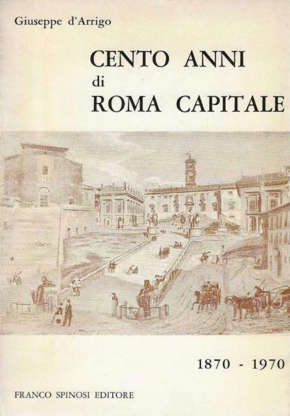 Cento Anni di Roma Capitale - Giuseppe Arrigoni - copertina