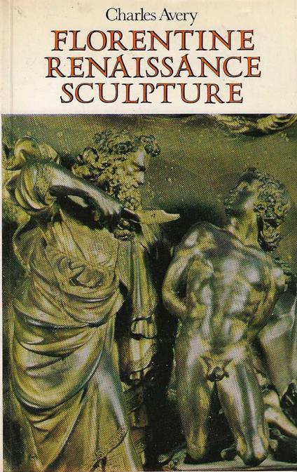 Florentine Renaissance Sculpture - Charles Avery - copertina