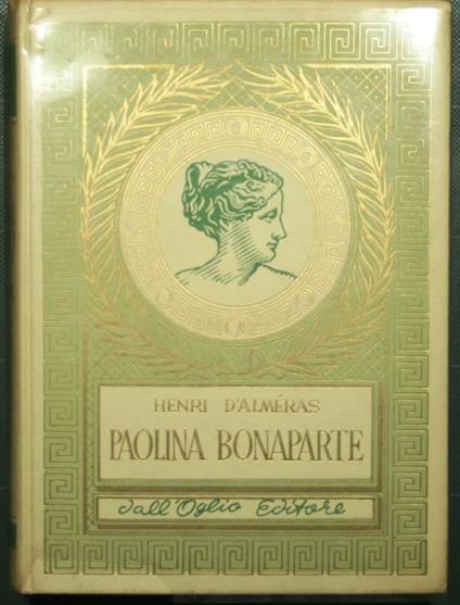 Paolina Bonaparte - Henri D'Alméras - copertina