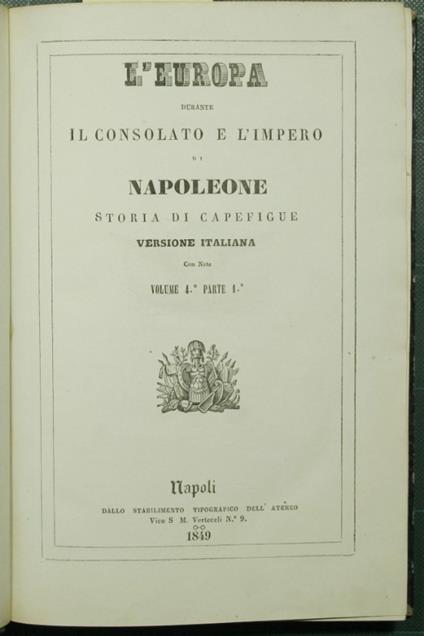 L' Europa durante il Consolato e l'Impero di Napoleone - Vol. IV, parte I - Baptiste-Honoré Capefigue - copertina