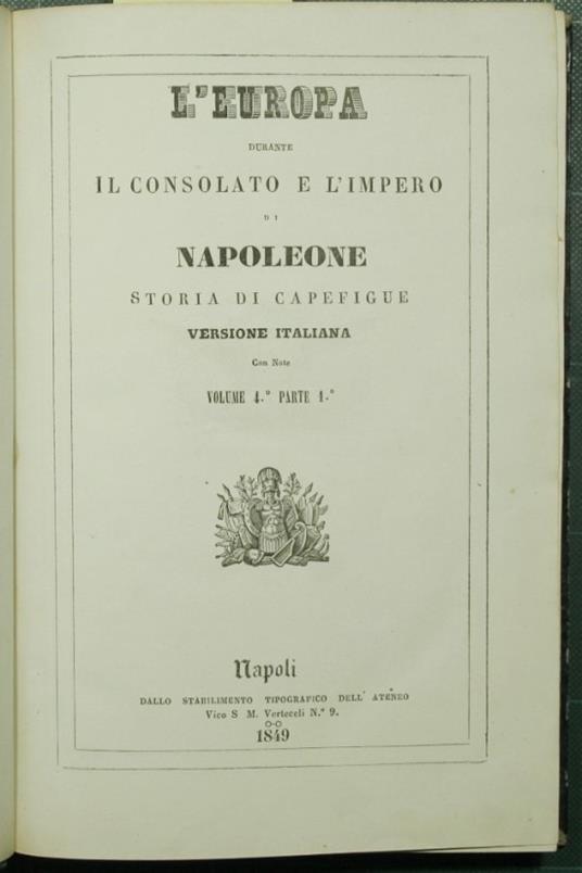 L' Europa durante il Consolato e l'Impero di Napoleone - Vol. IV, parte I - Baptiste-Honoré Capefigue - copertina