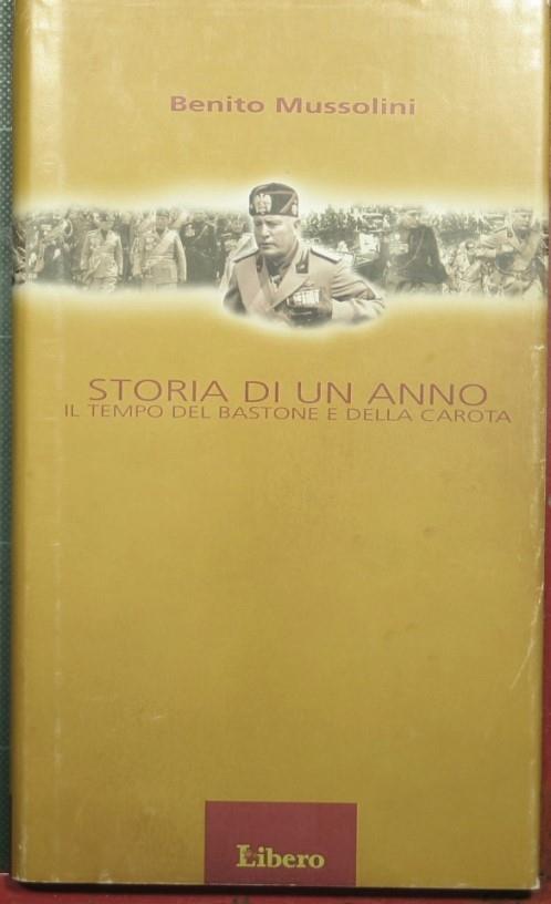 Storia di un anno - Il tempo del bastone e della carota - Benito Mussolini - copertina