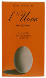 L' Uovo In Cucina. 335 Modi Di Cucinare Le Uova  [Come Nuovo]