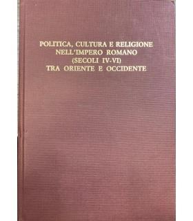 Politica, cultura e religione nell'Impero romano (secoli IV-VI) tra oriente e occidente - copertina