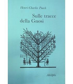 Sulle tracce della Gnosi. I. La Gnosi e il tempo. II. Sul Vangelo secondo Tommaso - Henri-Charles Puech - copertina