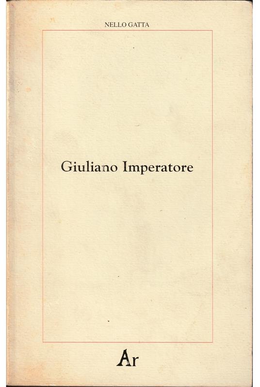 Giuliano Imperatore Un asceta dell'idea dello Stato - Nello Gatta - copertina