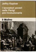 I lavoratori poveri nella Parigi pre-rivoluzionaria Coscienza politica e istituzioni