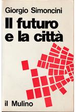 Il futuro e la città Urbanistica e problemi di previsione urbana