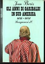 Gli anni di Garibaldi in Sud America 1836-1848