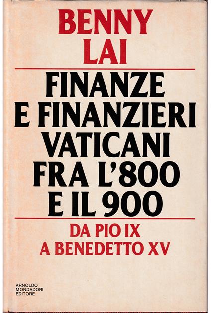 Finanze e finanzieri vaticani fra l'800 e il 900 Da Pio IX a Benedetto XV - Benny Lai - copertina