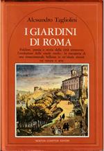 I giardini di Roma Folclore, poesia e storia della città attraverso l'evoluzione delle «isole verdi»: la riscoperta di una rinascimentale bellezza in un'ideale sintesi tra natura e arte