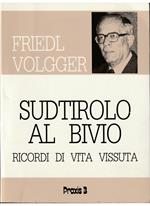 Sudtirolo al bivio Ricordi di vita vissuta