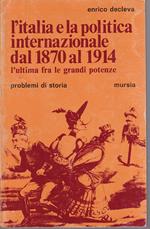 L' Italia e la politica internazionale dal 1870 al 1914 L'ultima fra le grandi potenze