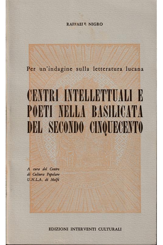 Centri intellettuali e poeti nella Basilicata del secondo Cinquecento Per un'indagine sulla letteratura lucana - Raffaele Nigro - copertina