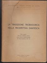 tradizione trobadorica nella prospettiva dantesca Testi e appunti del corso di filologia romanza tenuto dal prof. Aurelio Roncaglia per l'anno accademico 1964-1965