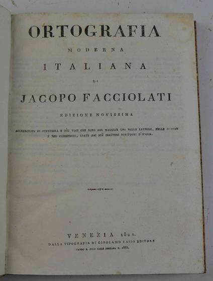 Ortografia moderna italiana per uso del Seminario di Padova. Edizione novissima accresciuta… - Jacobi Facciolati - copertina