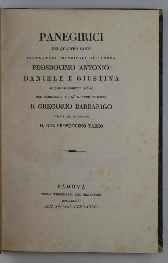 Panegirici dei quattro santi protettori principali di Padova Prosdocimo Antonio Daniele e Giustina ai quali si aggiunge quello del Cardinale e già nostro Vescovo B. Gregoio Barbarigo… - copertina