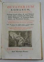 Octavarium Romanum, sive octavae festorum... a sacra rituum congregatione ad usum totius Orbis Ecclesiarum approbatae