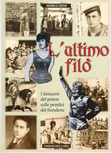 L'ultimo filò: i fantasmi del potere sulle pendici del Bondone: guerre, passioni, gioie e fatiche a Sopramonte - Marco Zeni - copertina