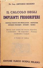 Il calcolo degli impianti frigoriferi: manuale pratico per installatori, montatori, artigiani frigoristi, studenti, tecnici