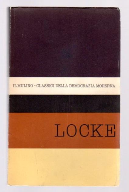 Antologia degli scritti politici di John Locke. Estratti da: Primo saggio sul governo civile. / Secondo saggio sul governo civile. / Saggio sulla tolleranza. / Lettera sulla tolleranza - copertina