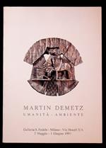 Martin Demetz: umanità-ambiente: Galleria S. Fedele, Milano, 7 maggio-1 giugno 1991!