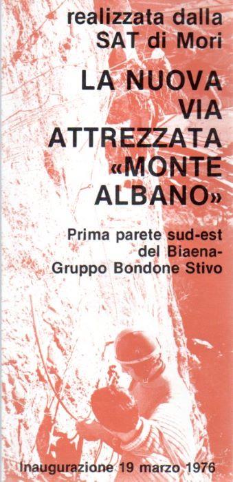 nuova via attrezzata Monte Albano: Prima parete sud-est del Biaena-Gruppo Bondone Stivo: realizzata dalla SAT di Mori - copertina