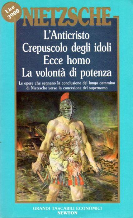 L'Anticristo - Crepuscolo degli idoli - Ecce homo - La volontà di potenza - Friedrich Nietzsche - copertina