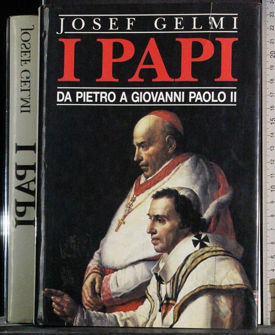 I Papi. Da Pietro a Giovanni Paolo II - Josef Gelmi - copertina