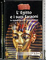 L' Egitto e i suoi faraoni. La maledizione di Tutankhamon