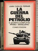 guerra del petrolio. Il quarto conflitto Arabo Israliano