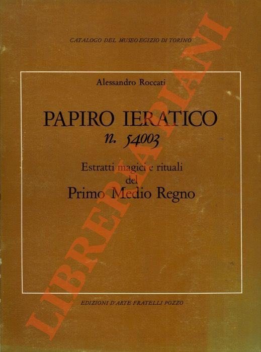 Papiro ieratico n. 54003. Estratti magici e rituali del Primo Medio Regno - Alessandro Roccati - copertina