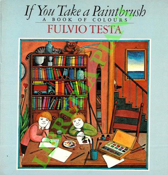 If YouTake a Paintbrush. A Book of Colours - Fulvio Testa - copertina