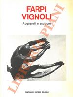 Farpi Vignoli. Acquarelli e sculture