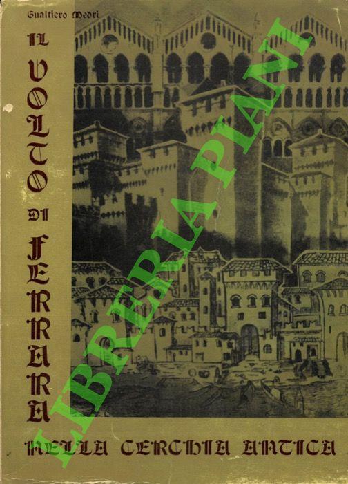 Il volto di Ferrara nella cerchia antica - Gualtiero Medri - copertina