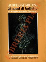 Aurelio M. Milloss. 35 anni di balletto al Maggio Musicale Fiorentino