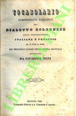 Vocabolario compendiato tascabile del dialetto bolognese colla corrispondenza italiana e francese ed in fine il nome dei principali luoghi della nostra provincia