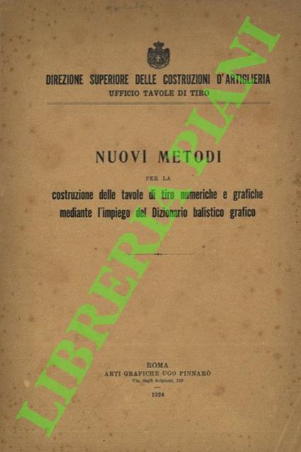 Nuovi metodi per la costruzione delle tavole di tiro numeriche e grafiche mediante l'impiego del Dizionario balistico grafico - copertina