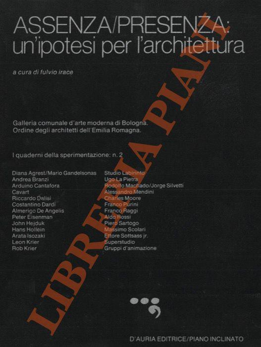 Assenza/Presenza: un'ipotesi di lettura per l'architettura - Fulvio Irace - copertina