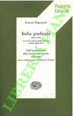 Italia giudicata. 1861-1945 ovvero la storia degli italiani scritta dagli altri. Vol. I. Dall'unificazione alla crisi di fine secolo. 1861-1900