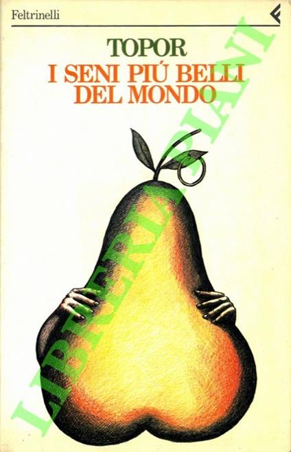 I seni più belli del mondo. - Roland Topor - copertina