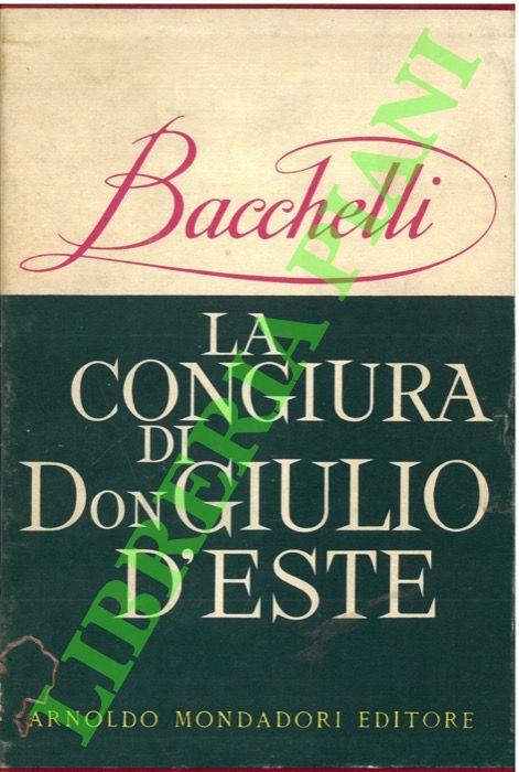 congiura di don Giulio d'Este e altri scritti ariosteschi - Riccardo Bacchelli - copertina