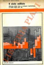 Il ciclo edilizio. Riforma della casa e sviluppo capitalistico in Italia negli anni '60.